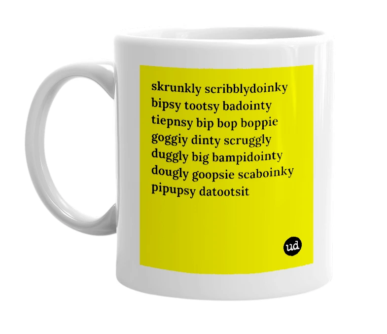 White mug with 'skrunkly scribblydoinky bipsy tootsy badointy tiepnsy bip bop boppie goggiy dinty scruggly duggly big bampidointy dougly goopsie scaboinky pipupsy datootsit' in bold black letters