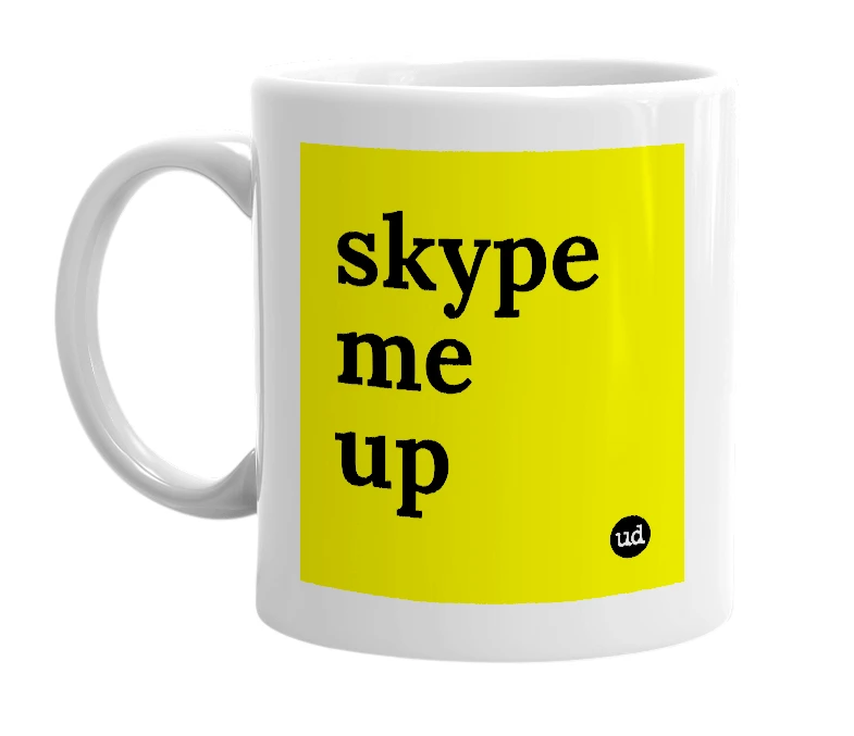White mug with 'skype me up' in bold black letters