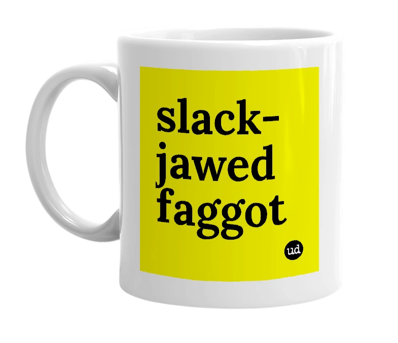 White mug with 'slack-jawed faggot' in bold black letters