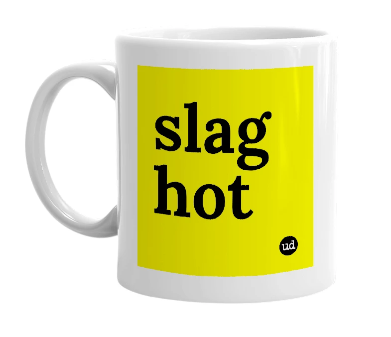 White mug with 'slag hot' in bold black letters