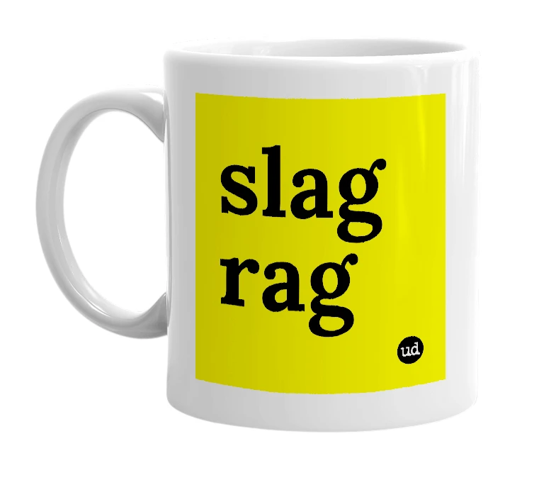 White mug with 'slag rag' in bold black letters