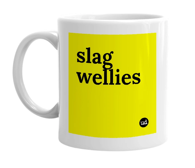 White mug with 'slag wellies' in bold black letters