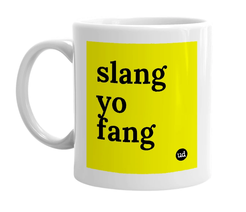 White mug with 'slang yo fang' in bold black letters