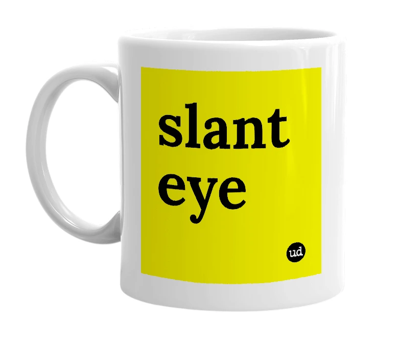 White mug with 'slant eye' in bold black letters