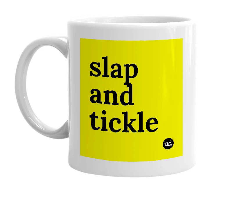 White mug with 'slap and tickle' in bold black letters