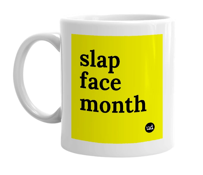 White mug with 'slap face month' in bold black letters