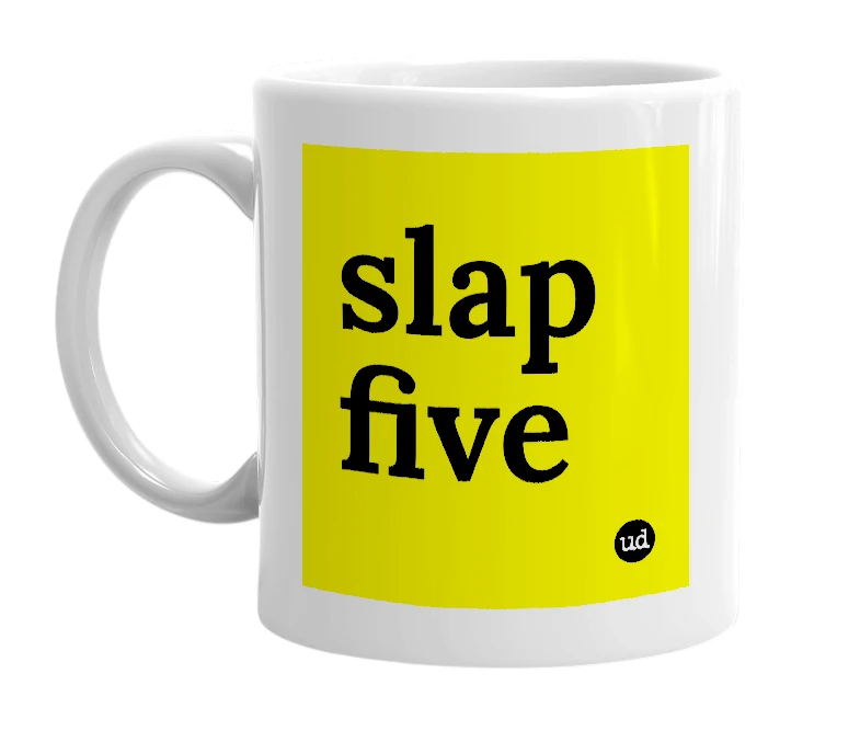 White mug with 'slap five' in bold black letters