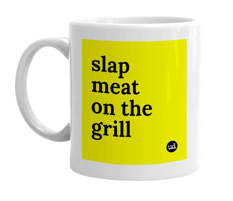 White mug with 'slap meat on the grill' in bold black letters