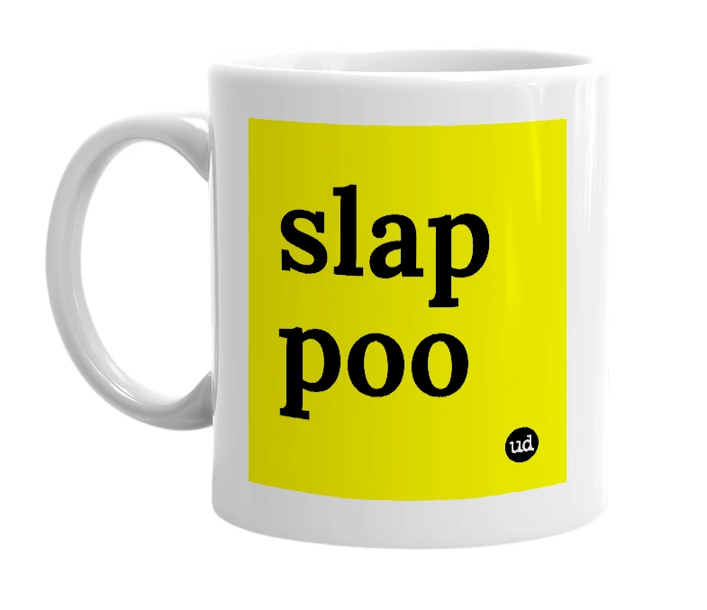 White mug with 'slap poo' in bold black letters