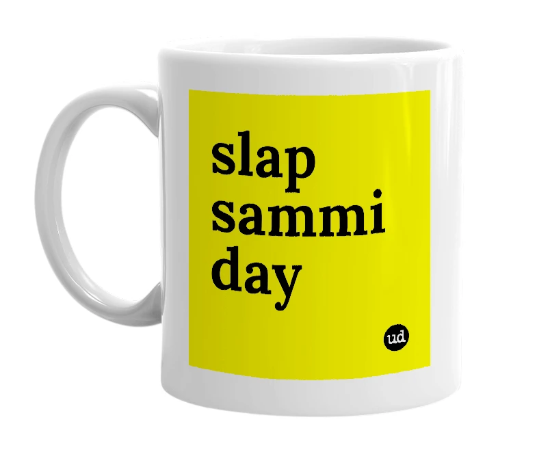 White mug with 'slap sammi day' in bold black letters