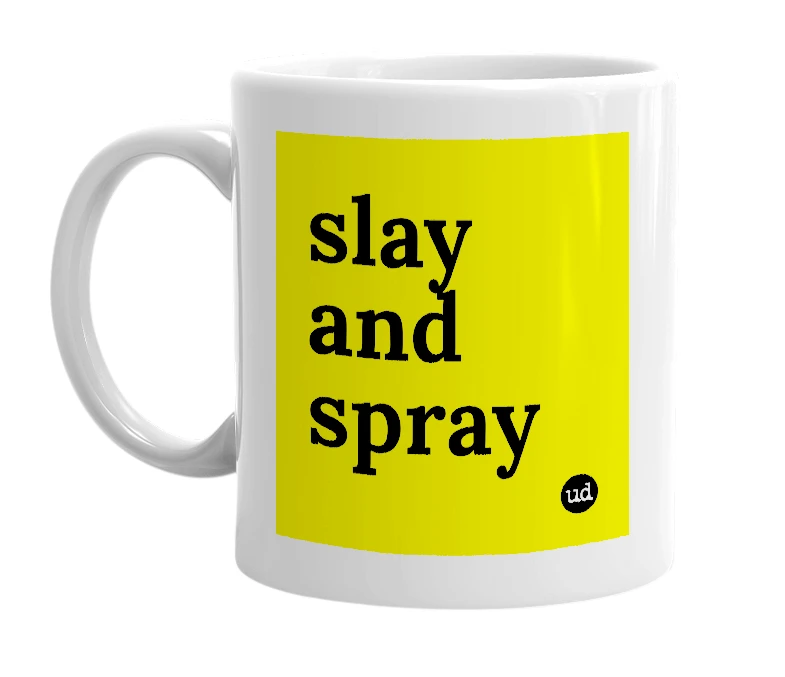 White mug with 'slay and spray' in bold black letters