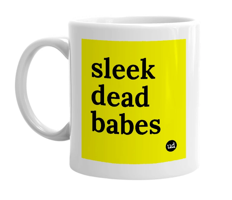 White mug with 'sleek dead babes' in bold black letters