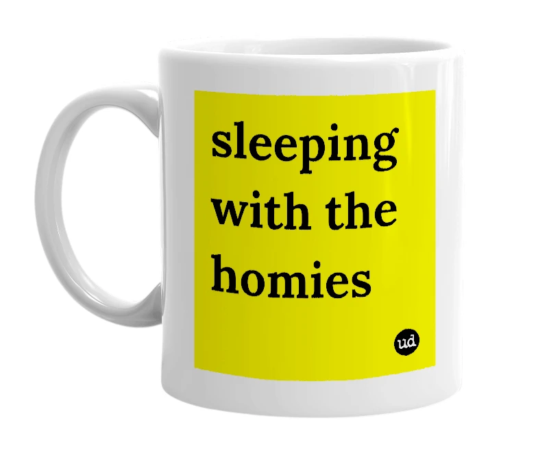 White mug with 'sleeping with the homies' in bold black letters