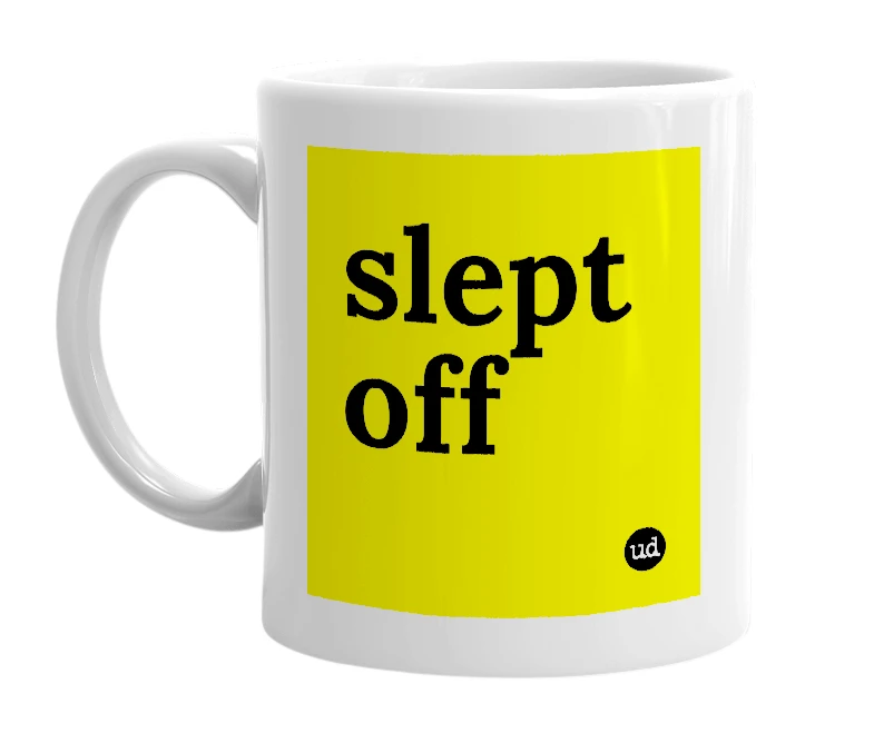 White mug with 'slept off' in bold black letters