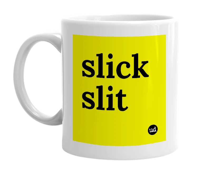 White mug with 'slick slit' in bold black letters