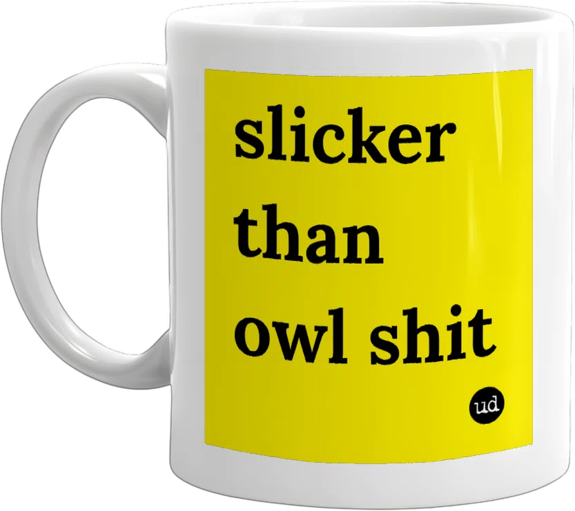slicker than owl shit front