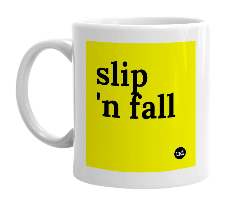 White mug with 'slip 'n fall' in bold black letters