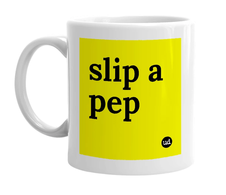 White mug with 'slip a pep' in bold black letters