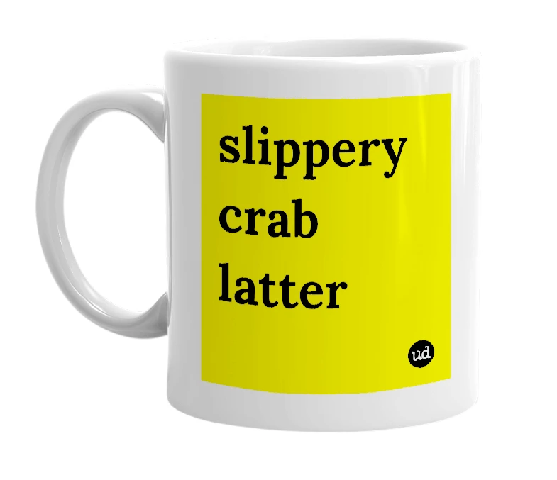 White mug with 'slippery crab latter' in bold black letters