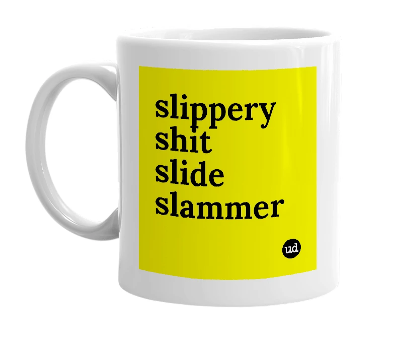 White mug with 'slippery shit slide slammer' in bold black letters