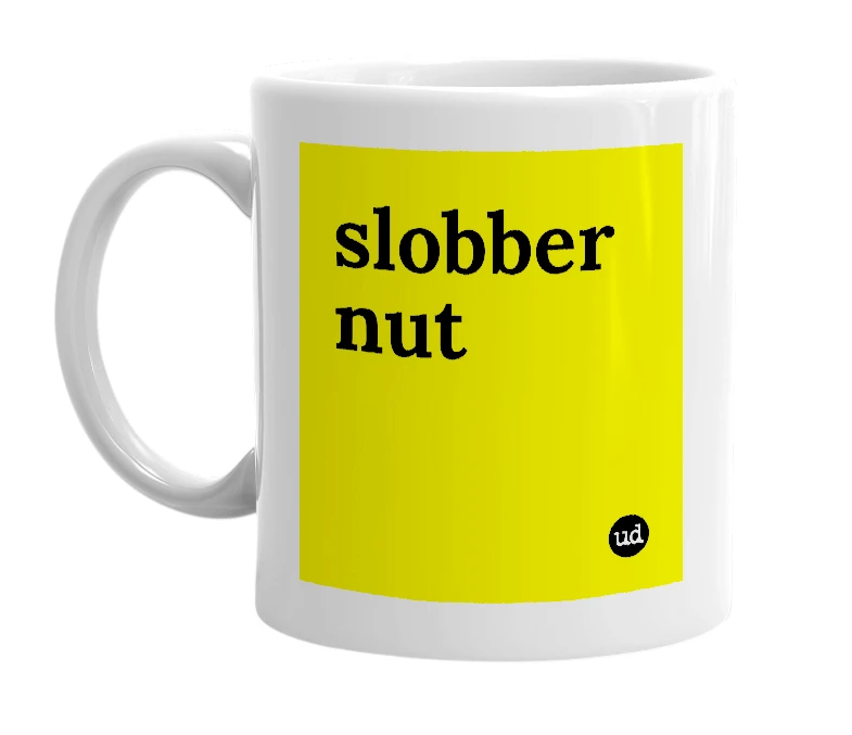 White mug with 'slobber nut' in bold black letters