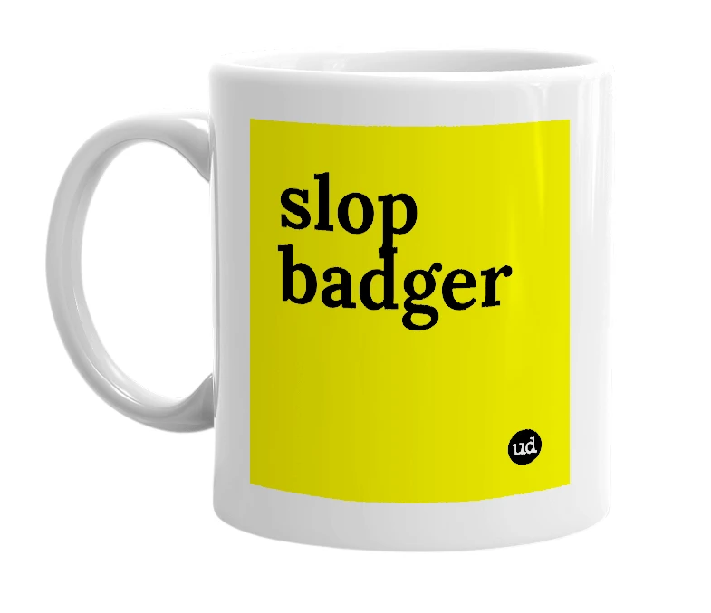White mug with 'slop badger' in bold black letters