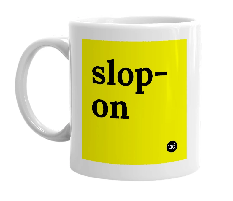 White mug with 'slop-on' in bold black letters