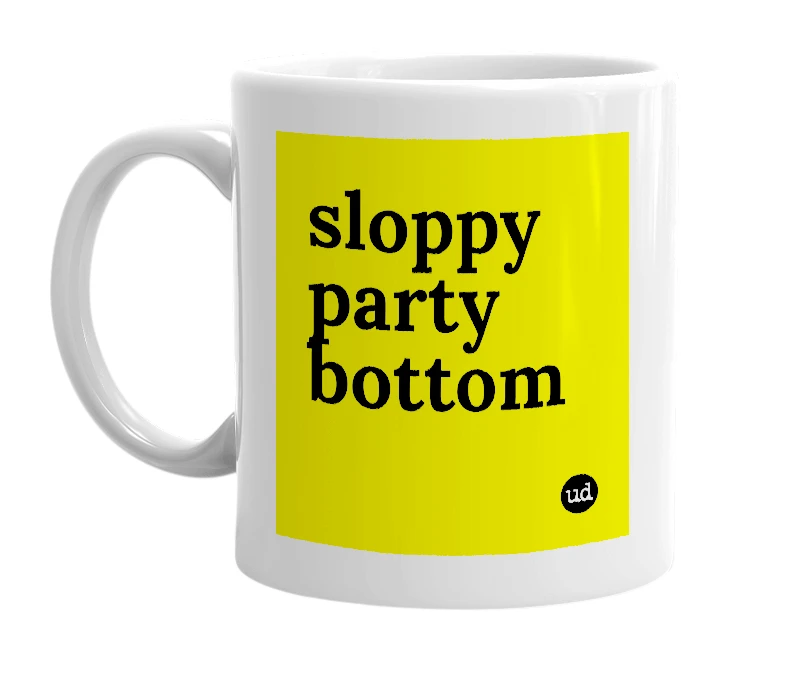 White mug with 'sloppy party bottom' in bold black letters