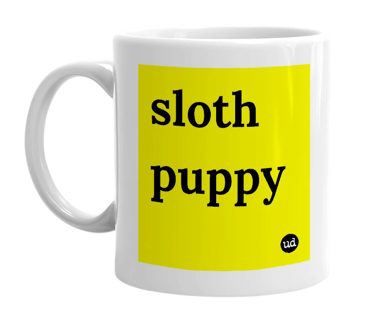 White mug with 'sloth puppy' in bold black letters