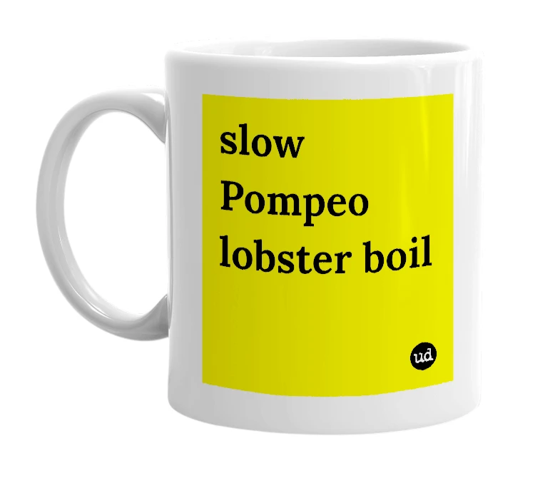 White mug with 'slow Pompeo lobster boil' in bold black letters