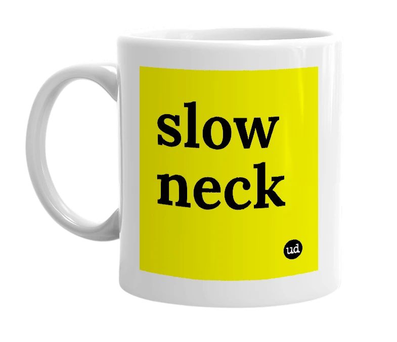 White mug with 'slow neck' in bold black letters