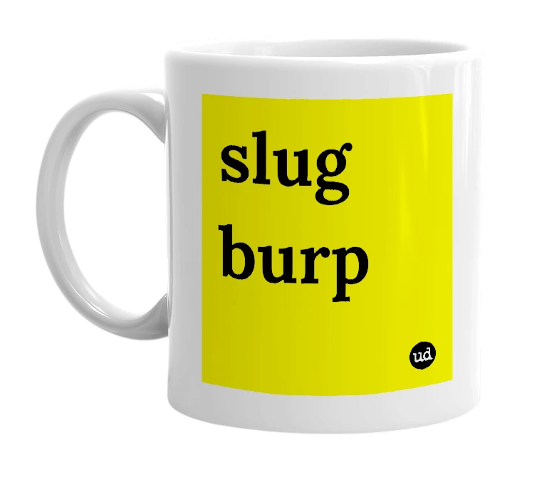 White mug with 'slug burp' in bold black letters