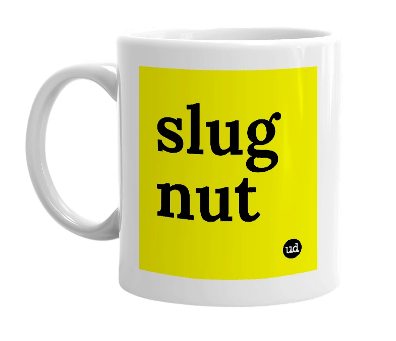 White mug with 'slug nut' in bold black letters
