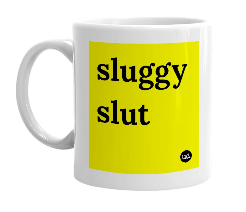 White mug with 'sluggy slut' in bold black letters