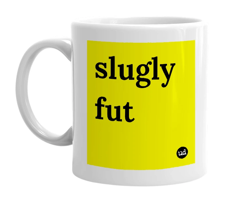 White mug with 'slugly fut' in bold black letters