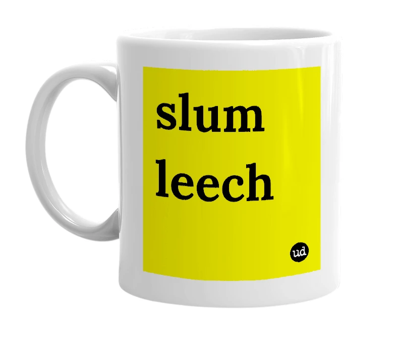 White mug with 'slum leech' in bold black letters