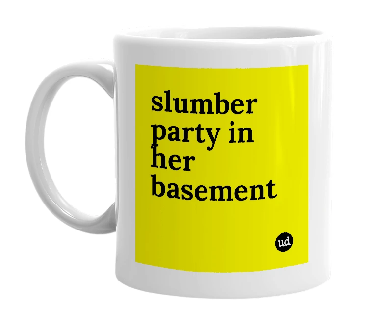 White mug with 'slumber party in her basement' in bold black letters