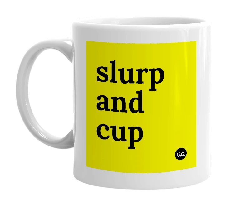 White mug with 'slurp and cup' in bold black letters