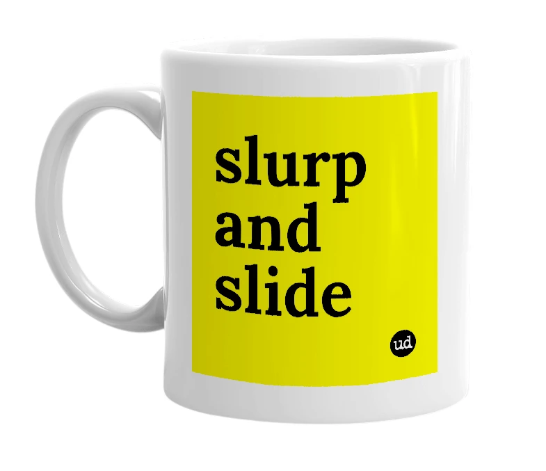 White mug with 'slurp and slide' in bold black letters