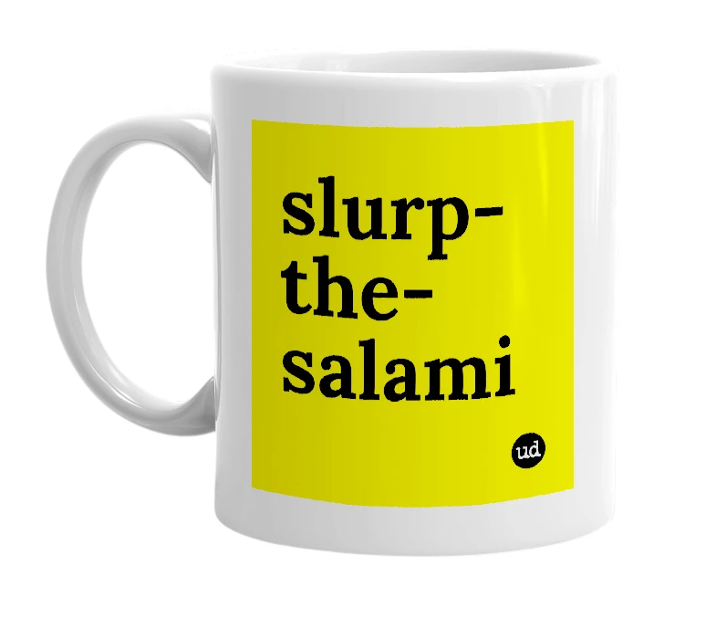 White mug with 'slurp-the-salami' in bold black letters