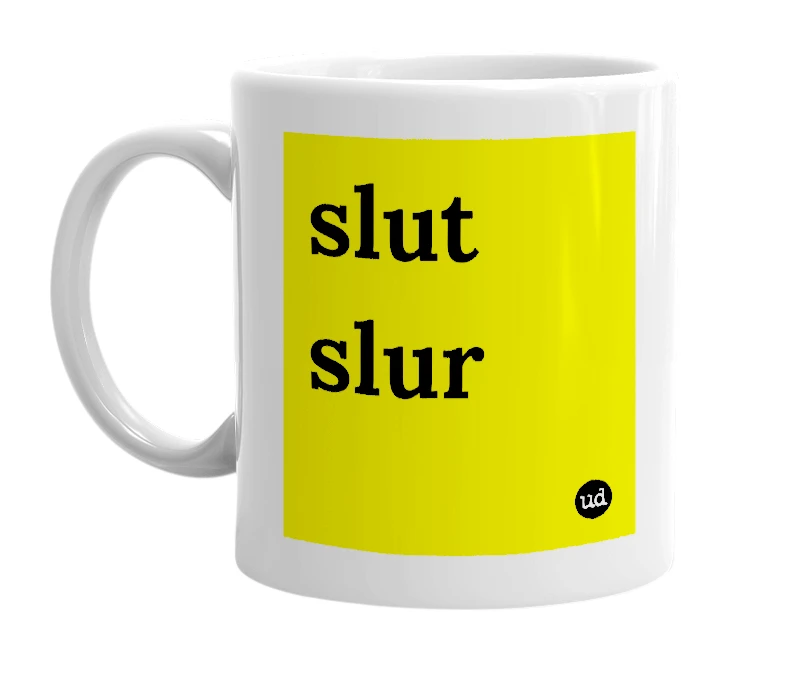White mug with 'slut slur' in bold black letters