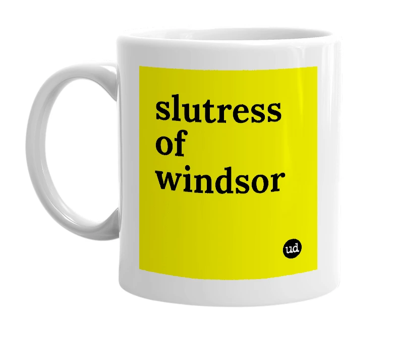 White mug with 'slutress of windsor' in bold black letters