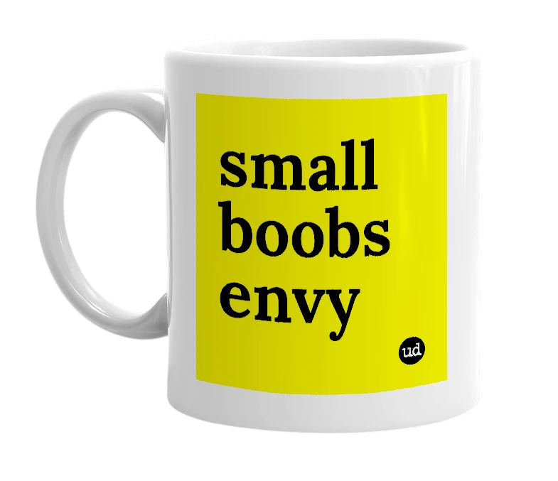 White mug with 'small boobs envy' in bold black letters