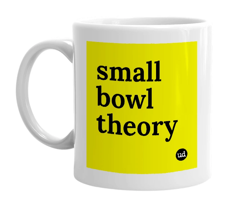 White mug with 'small bowl theory' in bold black letters