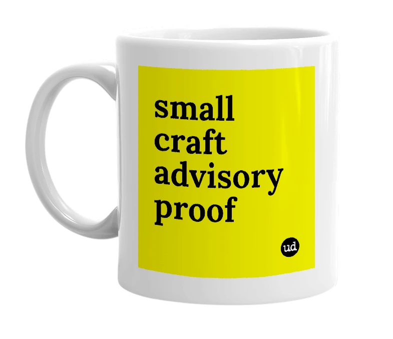 White mug with 'small craft advisory proof' in bold black letters