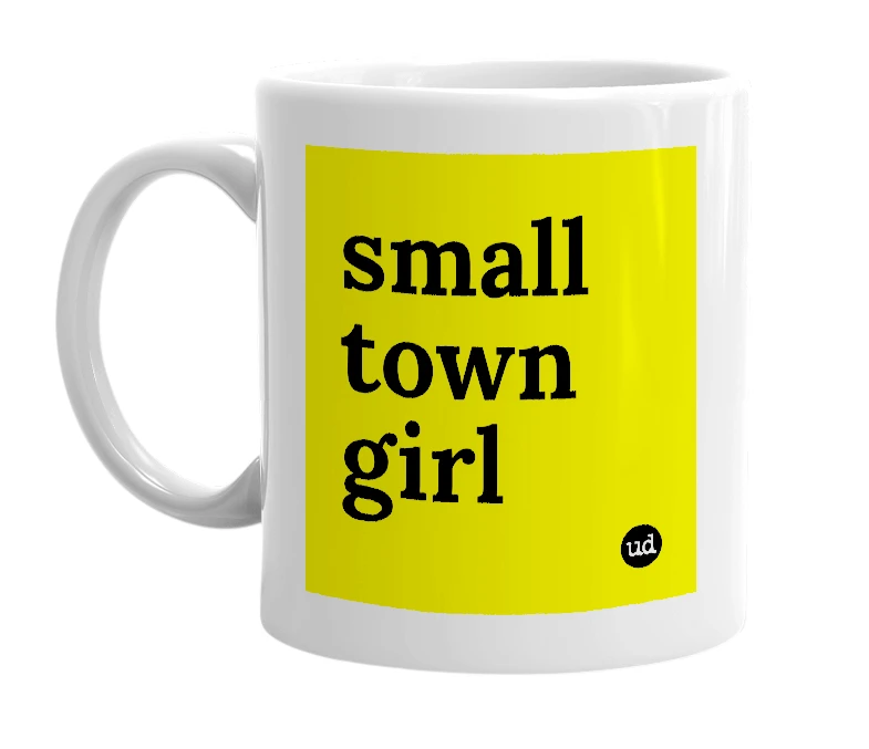 White mug with 'small town girl' in bold black letters
