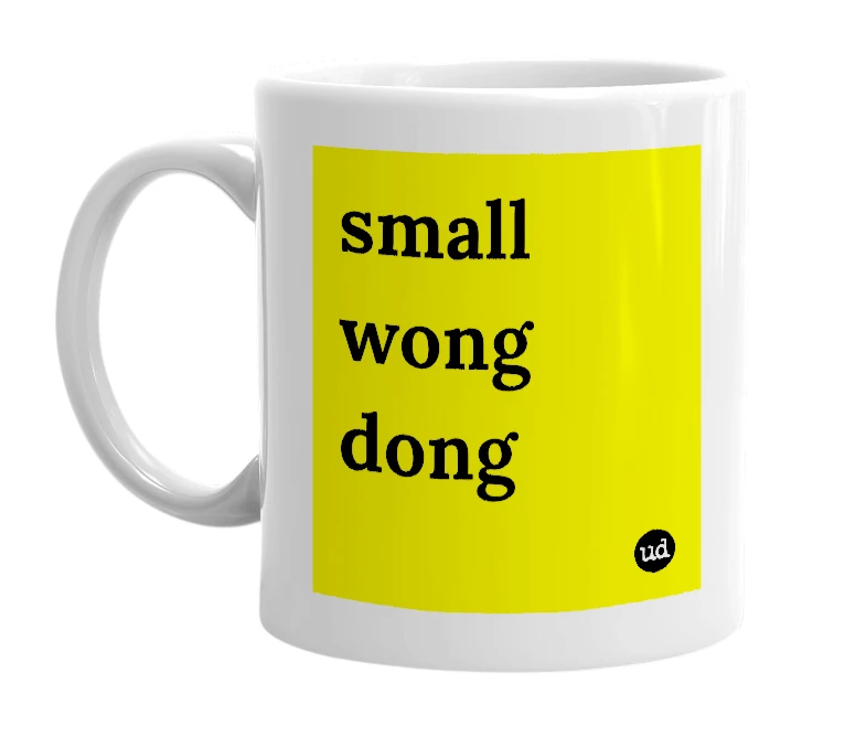 White mug with 'small wong dong' in bold black letters