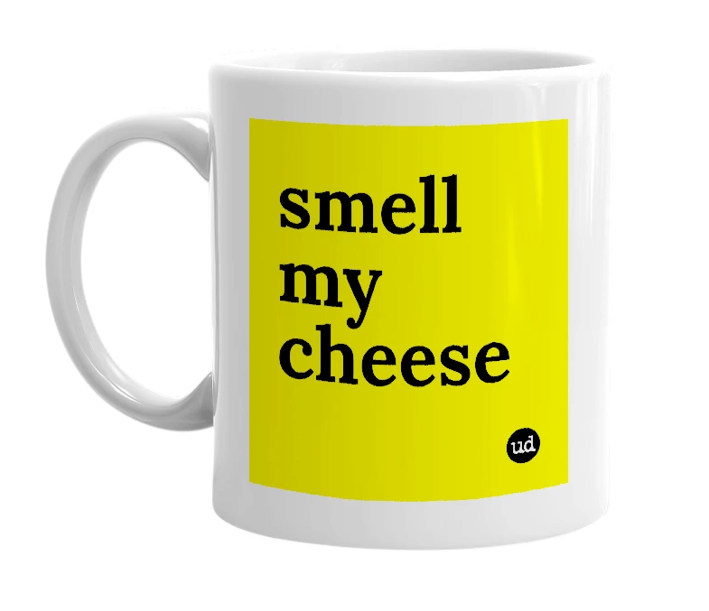 White mug with 'smell my cheese' in bold black letters