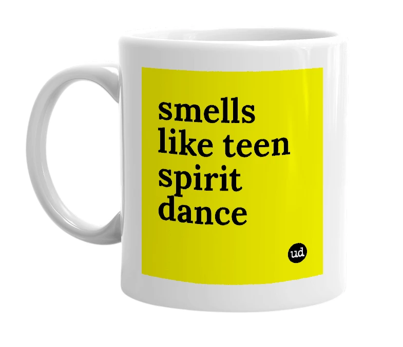 White mug with 'smells like teen spirit dance' in bold black letters