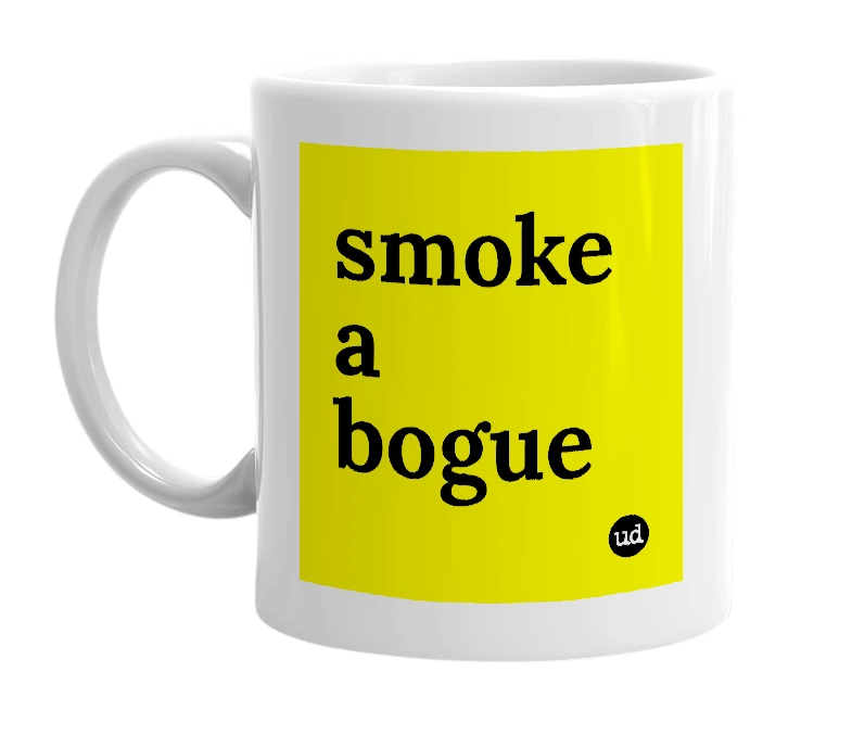 White mug with 'smoke a bogue' in bold black letters